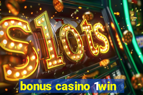 bonus casino 1win